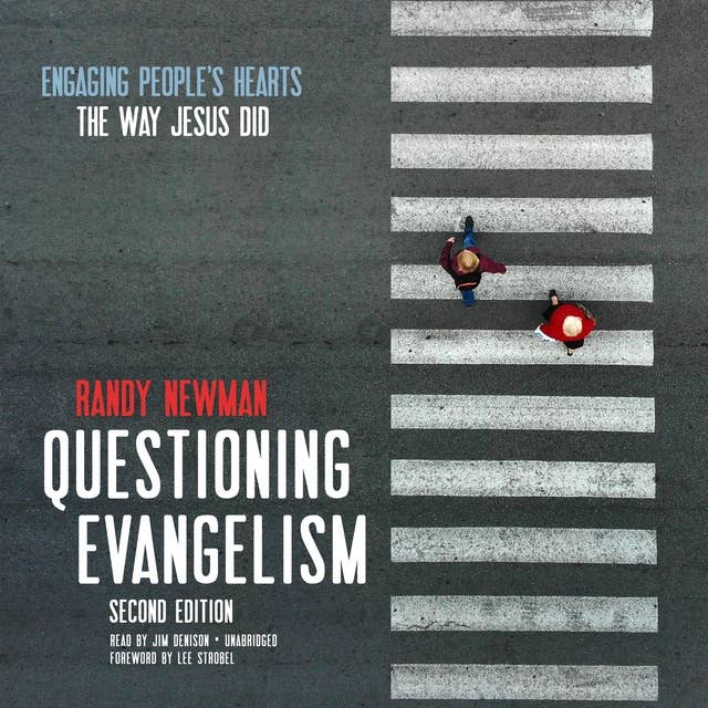 Questioning Evangelism, Second Edition: Engaging People’s Hearts the Way Jesus Did