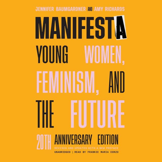 Manifesta (20th Anniversary Edition): Young Women, Feminism and the Future: Young Women, Feminism, and the Future