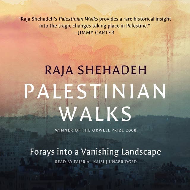 Palestinian Walks: Forays into a Vanishing Landscape