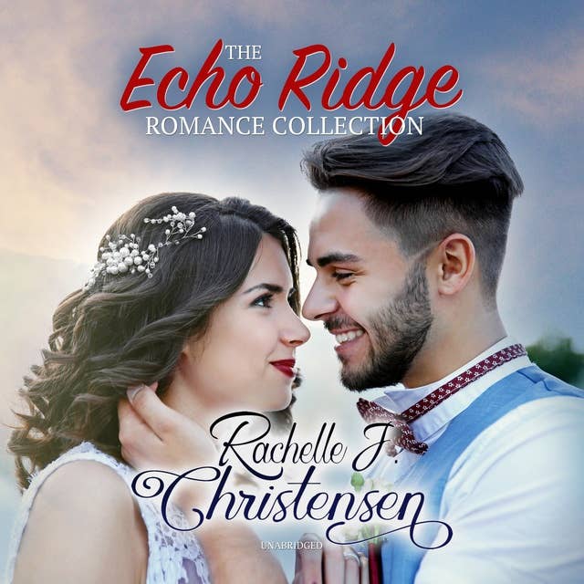 The Echo Ridge Romance Collection: Four Contemporary Christian Romances: Rachelle’s Collection