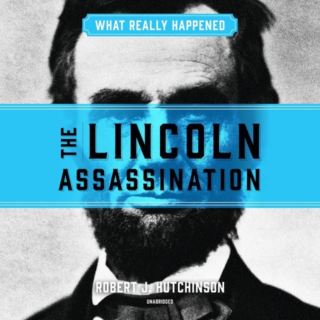 Cover for What Really Happened: The Lincoln Assassination