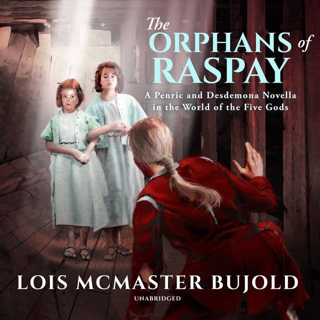The Orphans of Raspay: A Penric and Desdemona Novella in the World of the Five Gods