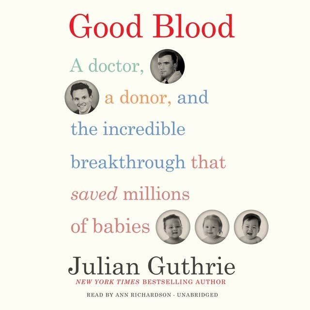 Good Blood: A Doctor, a Donor, and the Incredible Breakthrough that Saved Millions of Babies
