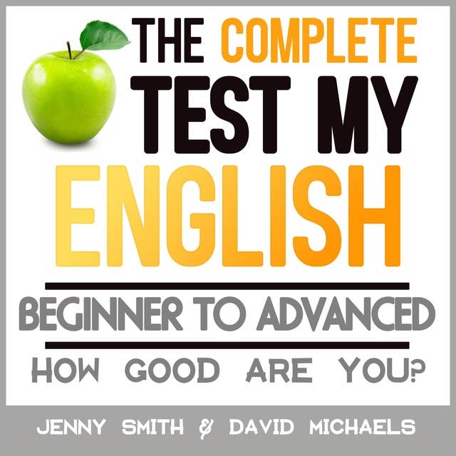 The Complete Test My English: Beginner to Advanced: How Good Are You?
