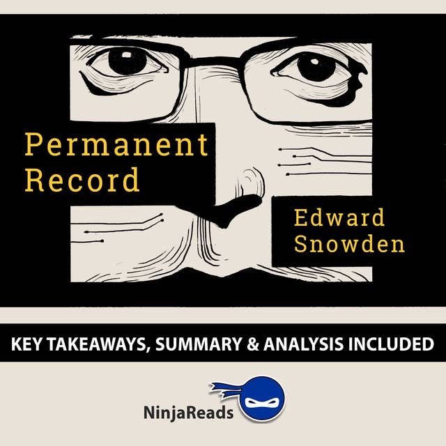 Summary of Permanent Record: by Edward Snowden: Key Takeaways, Summary & Analysis Included