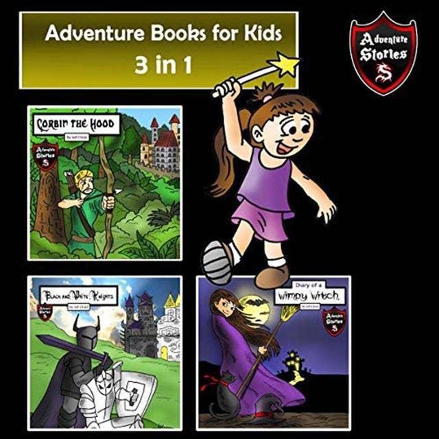 Adventure Books for Kids: 3 Action Stories for Kids (Children’s Adventure Stories)