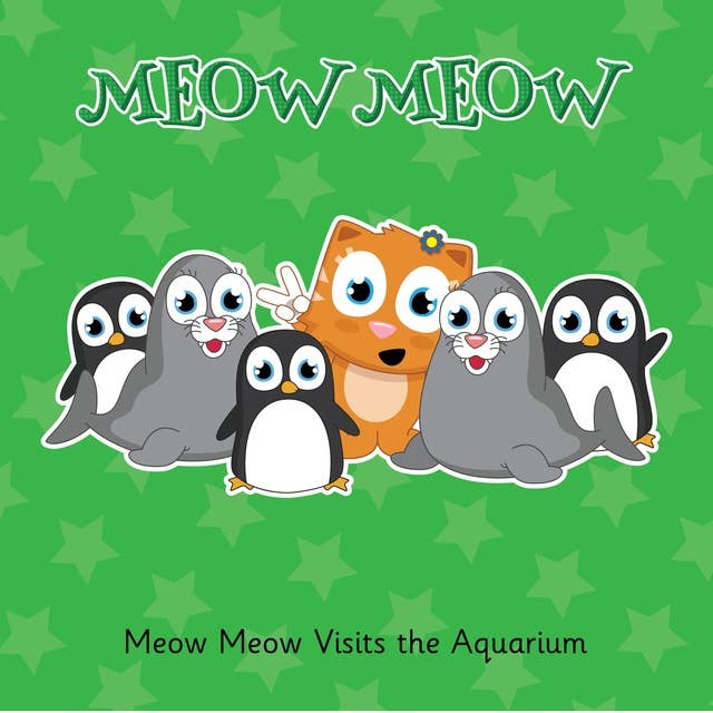 Meow Meow Visits the Aquarium: A Watery Adventure
