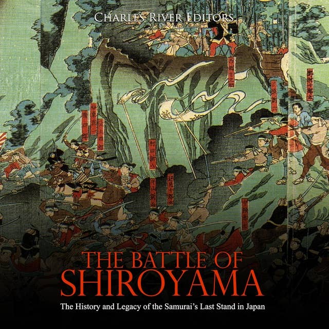 The Battle of Shiroyama: The History and Legacy of the Samurai’s Last Stand in Japan