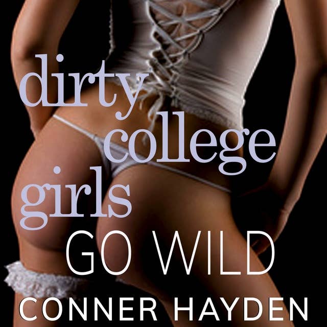 Dirty College Girls Go Wild