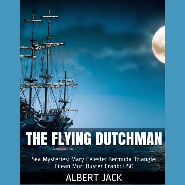 The Flying Dutchman: World Famous Sea Mysteries