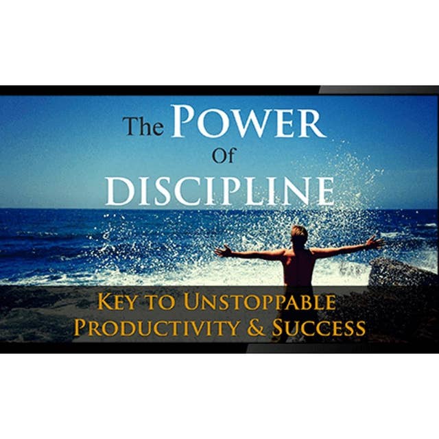 Power Of Discipline - Fast Track Success In Your Life with the Power of Discipline: Learn the Power of a Disciplined Lifestyle