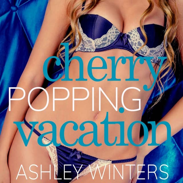 Cherry Popping Vacation
