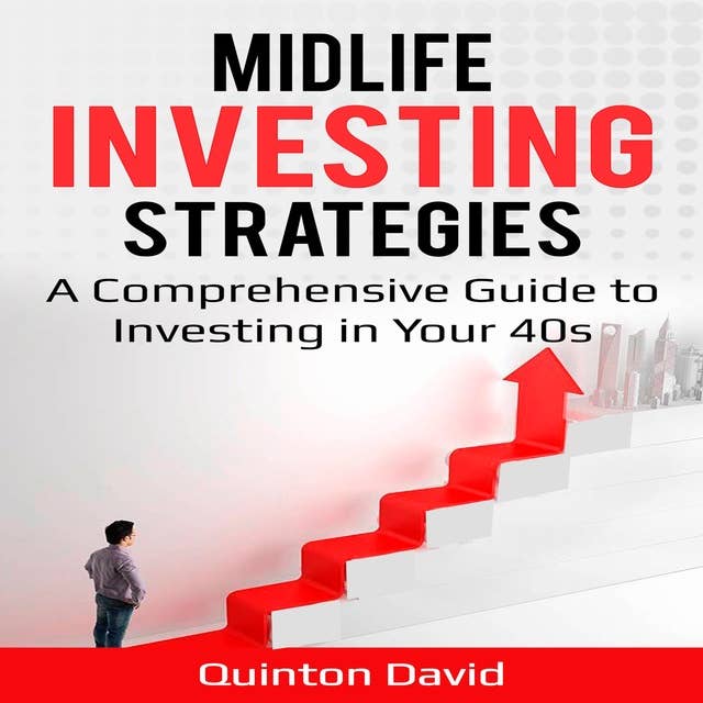 Midlife Investing Strategies: A Comprehensive Guide to Investing in Your 40s