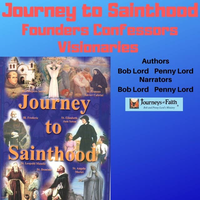 Journey to Sainthood: Founders Confessors Visionaries