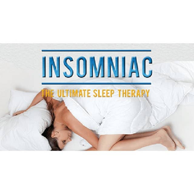 Insomniac - The Ultimate Sleep Therapy