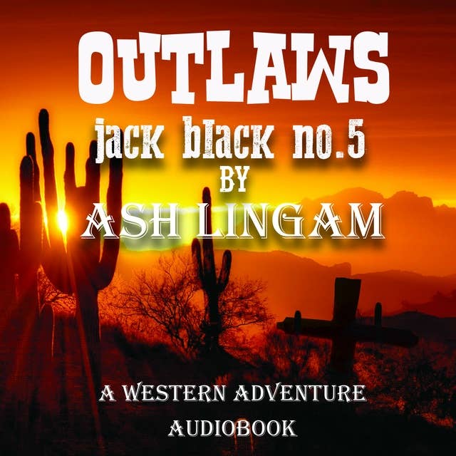 Outlaws: Marshal Jack Black #5 - A Western Adventure