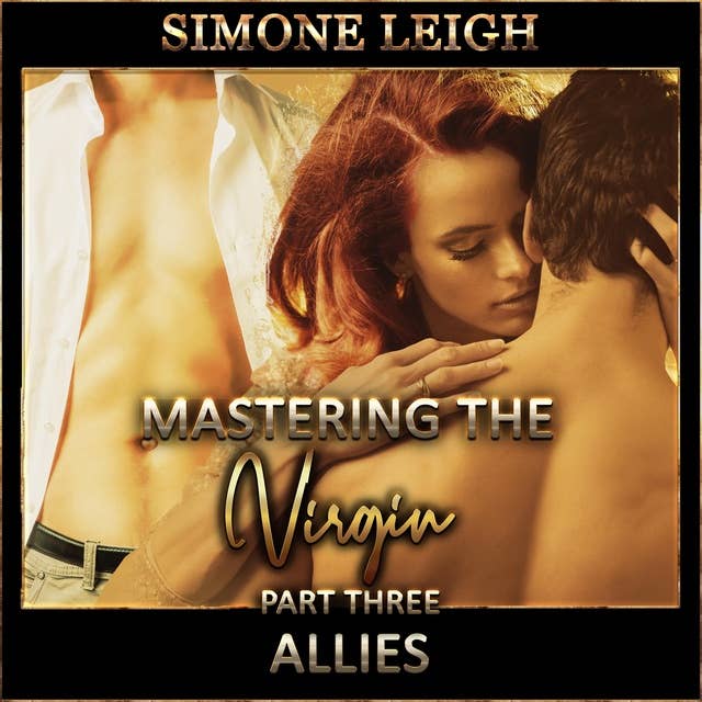 'Allies' - 'Mastering the Virgin' Part Three: A Tale of BDSM, Ménage Erotic Romance