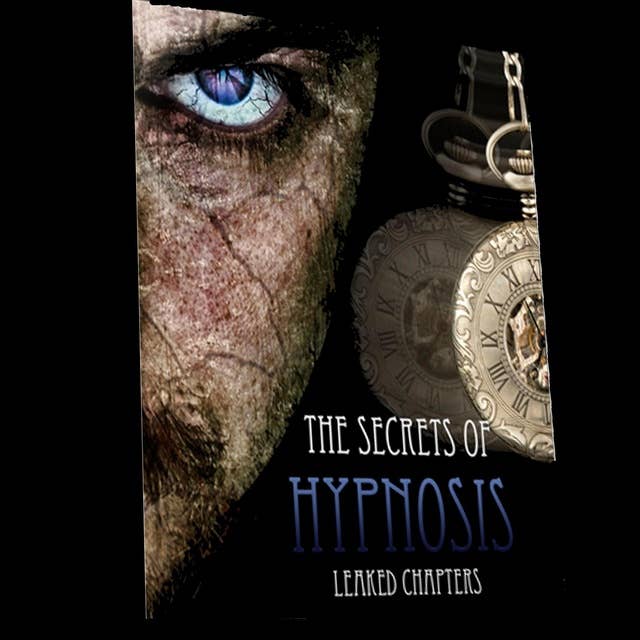 The Secrets Of Hypnosis - You Can Experience Freedom From Stress, Anxiety and Pain and Find the Power to Overcome Destructive Bad Habits!: Learn What Hypnosis Is, How it Works, And How it Can Transform Your Life