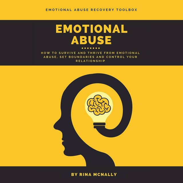 Emotional Abuse: How to Survive and Thrive From Emotional Abuse, Set Boundaries and Control Your Relationship
