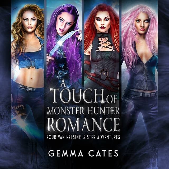 A Touch of Monster Hunter Romance: 4 spicy hot Van Helsing sister adventures