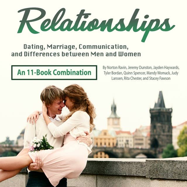Relationships: Dating, Marriage, Communication, and Differences between Men and Women
