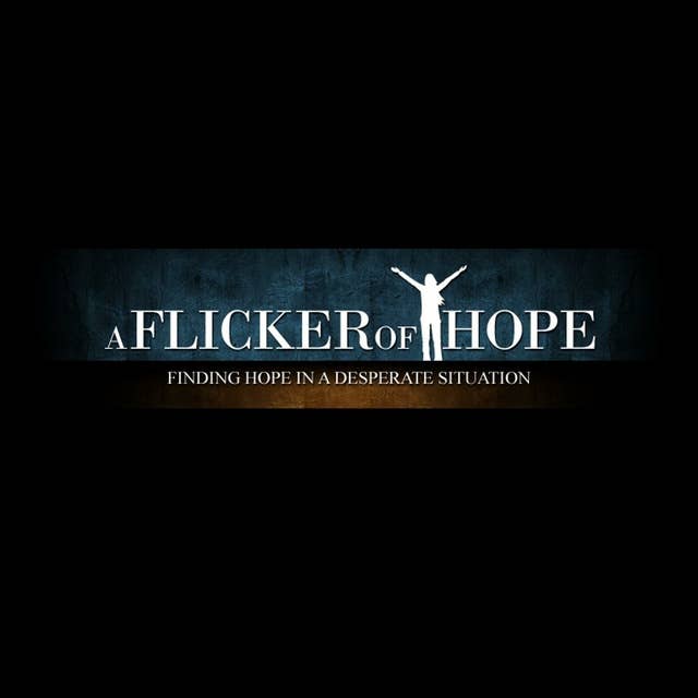 A Flicker Of Hope - How to Turn a Flicker of Hope into the Flame of Accomplishment