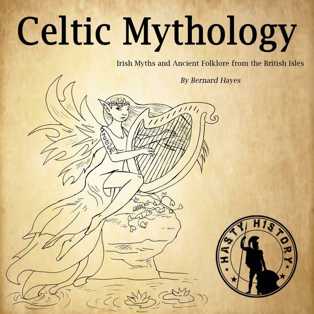 Celtic Mythology: Irish Myths and Ancient Folklore from the British Isles