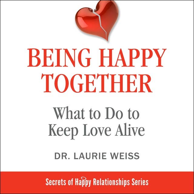 Being Happy Together: What to Do to Keep Love Alive