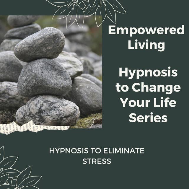 Hypnosis to Eliminate Stress: Rewire Your Mindset And Get Fast Results With Hypnosis!