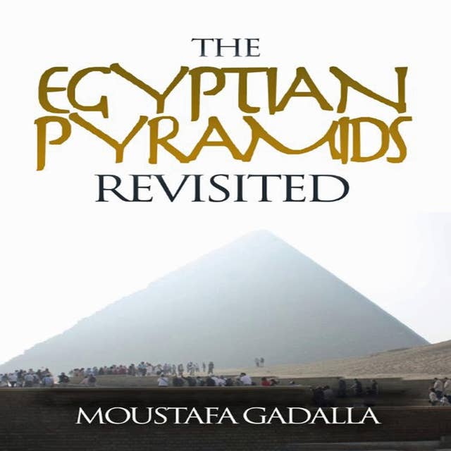 The Egyptian Pyramids Revisited