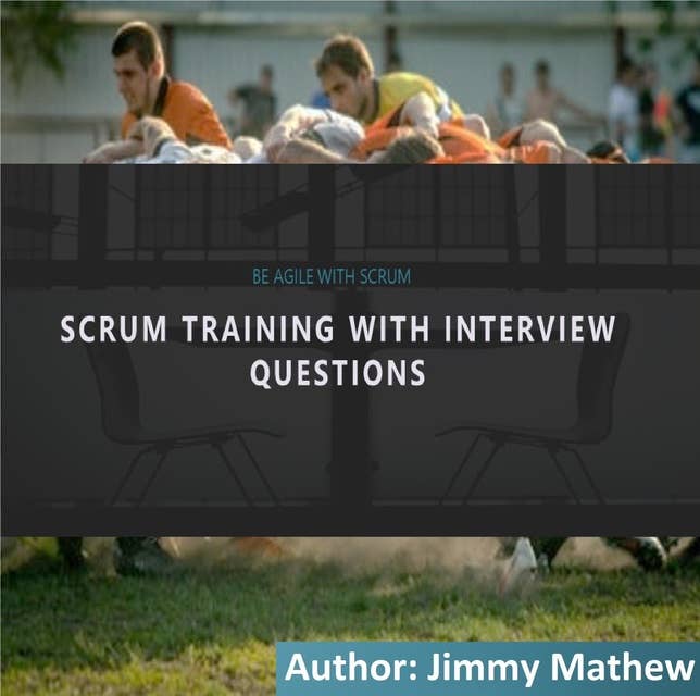 Learn Scrum with Interview Questions: Agile and Scrum training and preparation for interviews for Scrum roles.