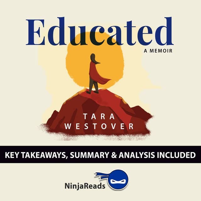 Summary of Educated: A Memoir by Tara Westover: Key Takeaways, Summary & Analysis Included