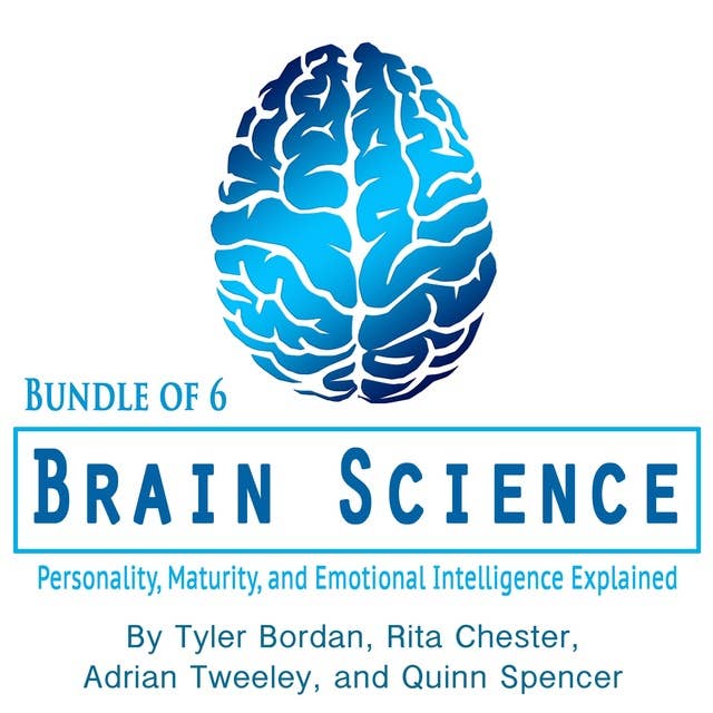Brain Science: Personality, Maturity, and Emotional Intelligence Explained