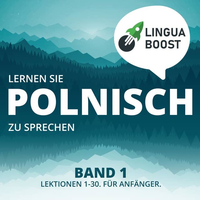 Lernen Sie Polnisch zu sprechen - Band 1: Lektionen 1-30. Für Anfänger.