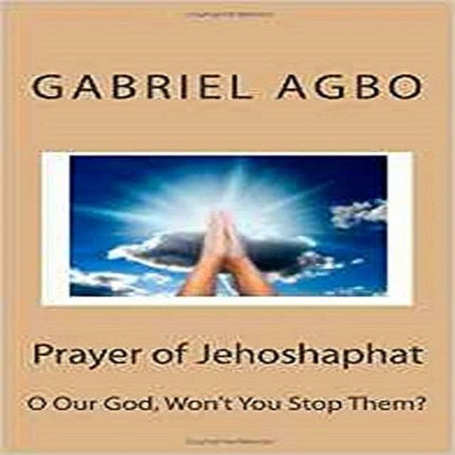 Prayer of Jehoshaphat: O God Won't You Stop Them?