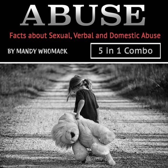 Abuse: Facts about Sexual, Verbal and Domestic Abuse