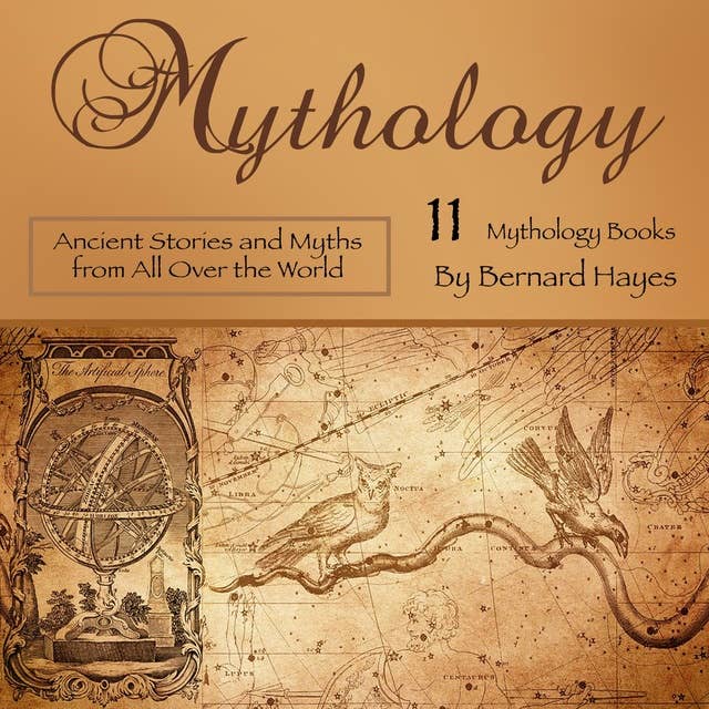 Mythology: Ancient Stories and Myths from All Over the World