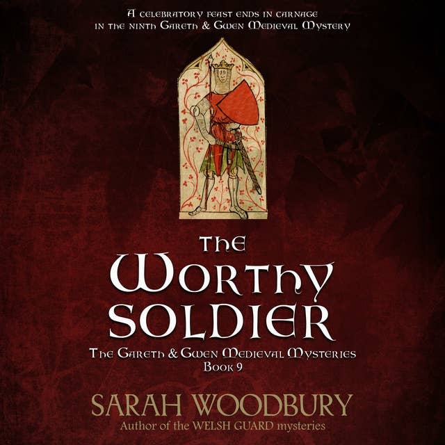 The Worthy Soldier: The Gareth & Gwen Medieval Mysteries