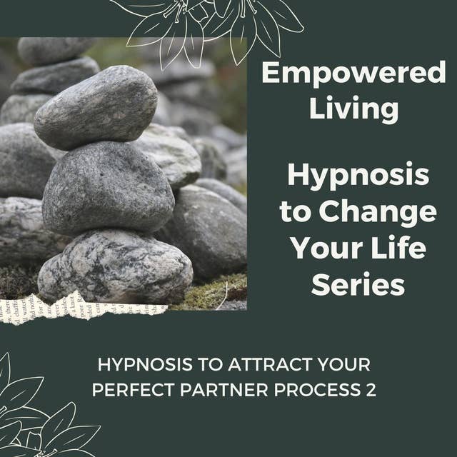 Hypnosis to Attract your Perfect Partner Vol. 2: Rewire Your Mindset And Get Fast Results With Hypnosis!