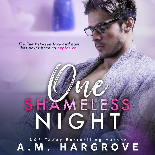 One Shameless Night: A Stand Alone Enemies To Lovers Single Dad Romance
