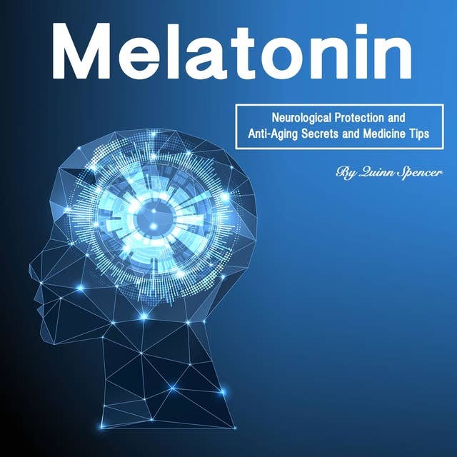 Melatonin: Neurological Protection and Anti-Aging Secrets and Medicine Tips