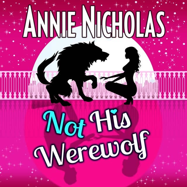 Not His Werewolf: Paranormal Romantic Comedy