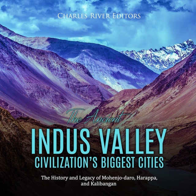 The Ancient Indus Valley Civilization’s Biggest Cities: The History And ...