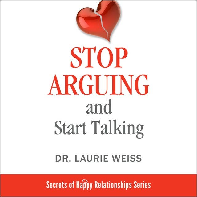 Stop Arguing and Start Talking...: Even if you are afraid your only answer is divorce!