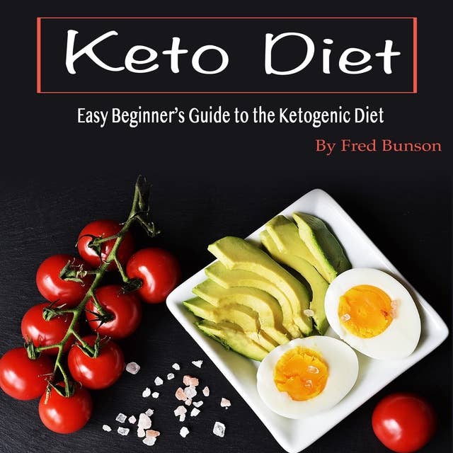 Keto Diet: Easy Beginner’s Guide to the Ketogenic Diet