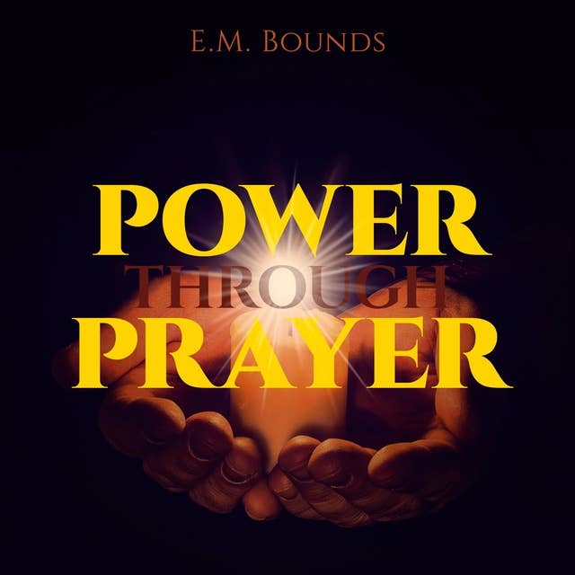 Power Through Prayer: With linked Table of Contents