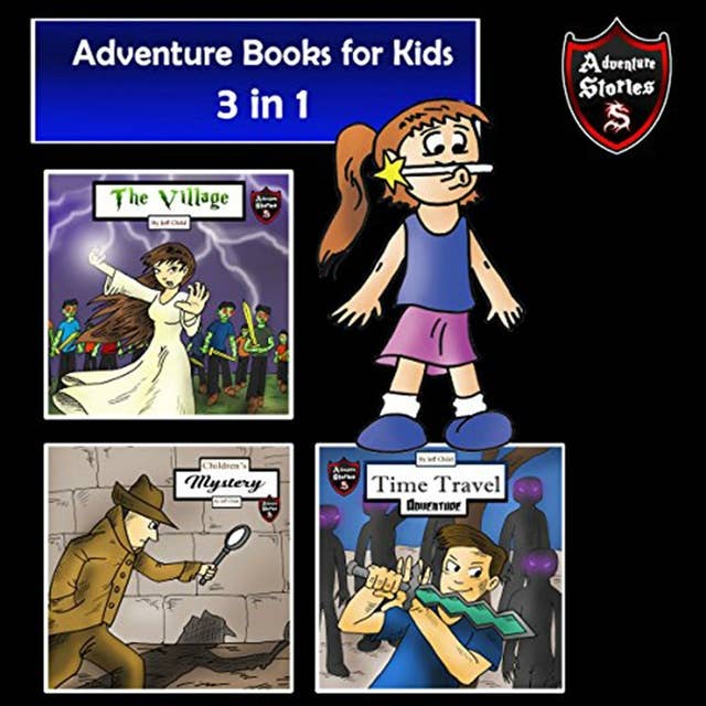 Adventure Books for Kids: 3 Stories for Kids in 1 (Children’s Adventure Stories)
