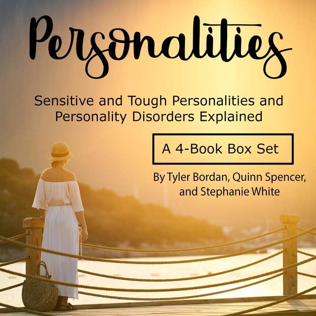 Personalities: Sensitive and Tough Personalities and Personality Disorders Explained