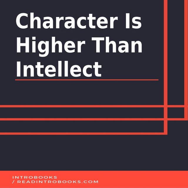 Character is Higher Than Intellect