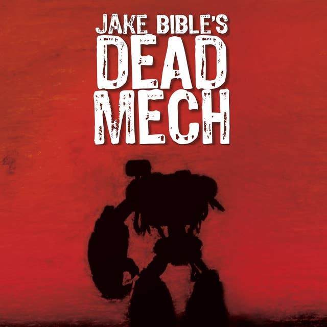 Dead Mech: A Military Sci-Fi Action Adventure with Mechs in a Zombie Apocalypse